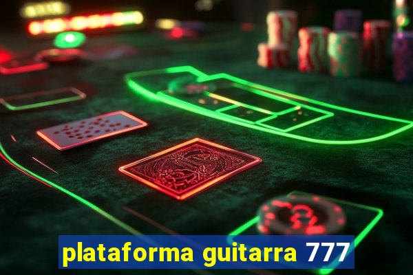 plataforma guitarra 777